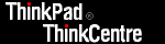 ThinkPad ThinkCentre